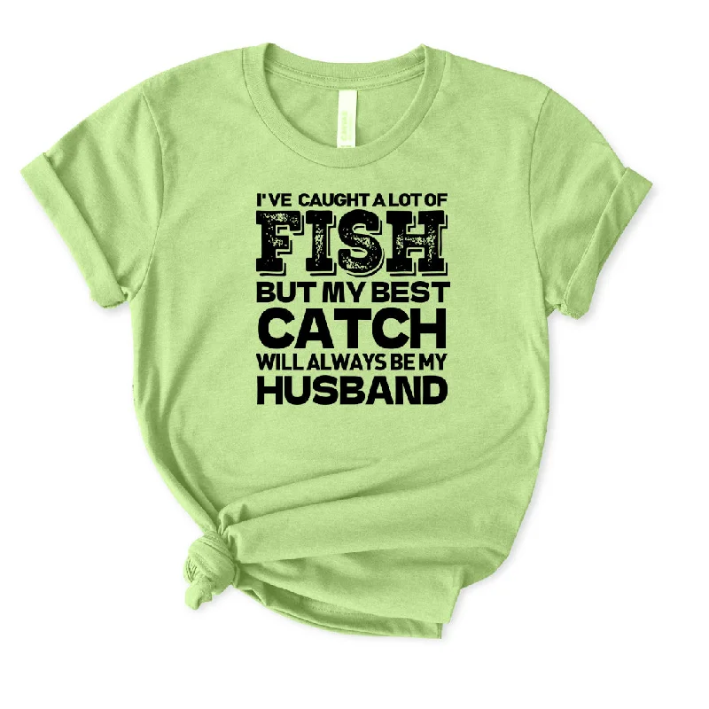 BEST CATCH WILL ALWAYS BE MY HUSBAND T-Shirt for Women Satin Fabric Silk Fabric Chiffon Fabric BEST CATCH WILL ALWAYS BE MY HUSBAND T-Shirt for Women Satin Fabric Silk Fabric Chiffon Fabric