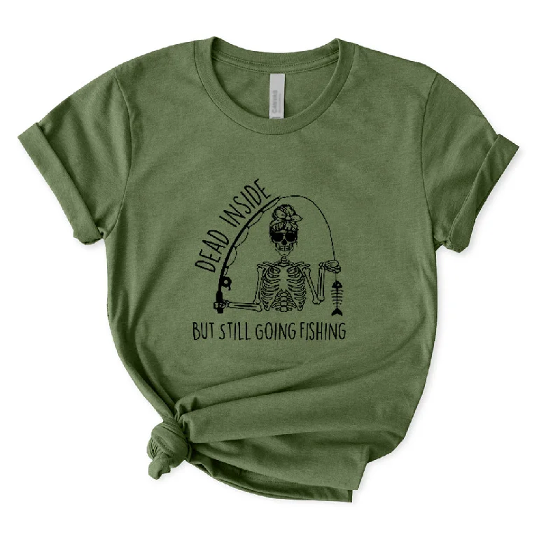 Dead Inside But Still Going Fishing T-Shirt for Women Chenille Blend Fleece Blend Nylon Blend Dead Inside But Still Going Fishing T-Shirt for Women Chenille Blend Fleece Blend Nylon Blend