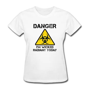 "Danger I'm Wicked Radiant Today" - Women's T-Shirt Chenille Fabric Brocade Fabric Lace Fabric "Danger I'm Wicked Radiant Today" - Women's T-Shirt Chenille Fabric Brocade Fabric Lace Fabric